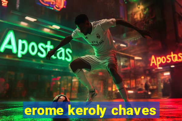 erome keroly chaves